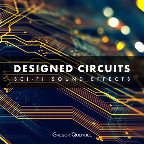 Stream Designed Circuits SciFi Sound Effects by Gregor Quendel