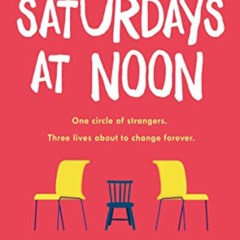 ACCESS PDF 💗 Saturdays at Noon: An uplifting, emotional and unpredictable page-turne