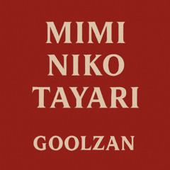 Mimi niko tayari - GoolZan