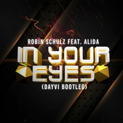 Robin Schulz feat.  Alida IN YOUR EYES (DAYVI BOOTLEG 2020)
