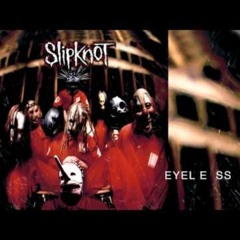 Slipknot - Eyeless