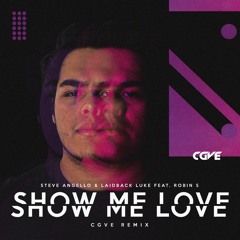 Steve Angello & Laidback Luke Ft. Robin S - Show Me Love (CGVE Remix)
