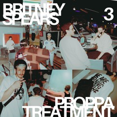 Britney Spears - 3 (Proppa Treatment)