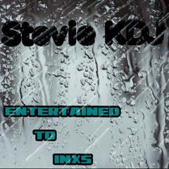 Entertained to INXS