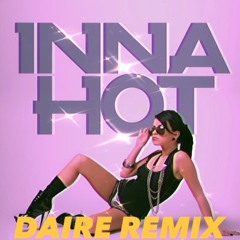 Inna - Hot (DAIRE Remix) FREE DOWNLOAD