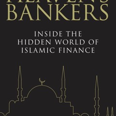[PDF] READ] Free Heaven's Bankers: Inside the Hidden World of Islamic Finance ep