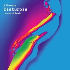 Rihanna - Disturbia (Loudar Remix)