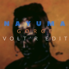 Gorge - Nayuma (Volt'R Edit)