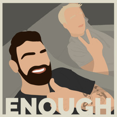 Enough Episode 92 (Unhinged)