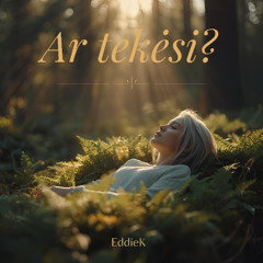 EddieK - Ar Tekėsi?