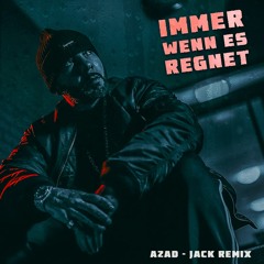 Azad - Immer Wenn Es Regnet Remix 2023 - JACK REMIX