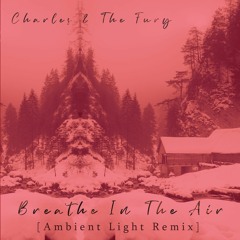 FCQ045 Charles & The Fury - Breathe In the Air (Ambient Light Remix)