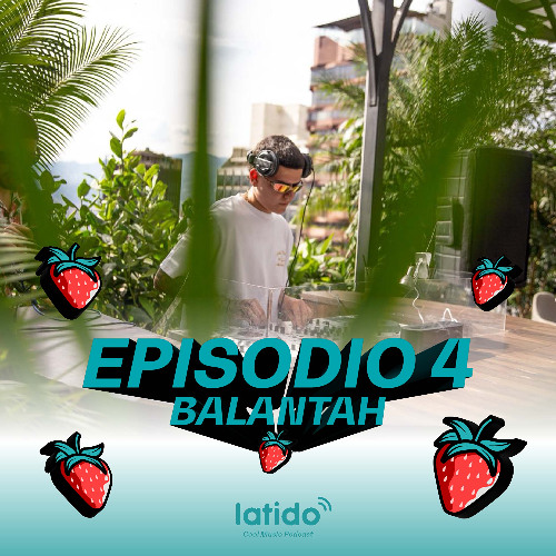 Latido Cool Music Podcast EP 4 BALANTAH