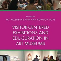 VIEW KINDLE 📙 Visitor-Centered Exhibitions and Edu-Curation in Art Museums by  Pat V