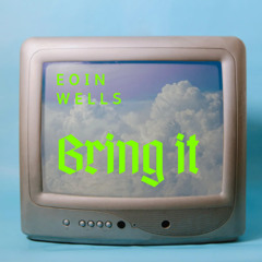 BRING IT - EOIN WELLS