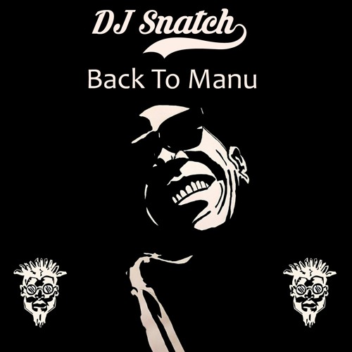 DJ Snatch - Back To Manu