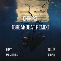 CHIHIRO (Lost Memories Remix) - Billie Eilish