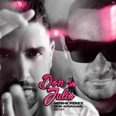 Moshe Perez - Don Julio (Mor Avrahami Remix)