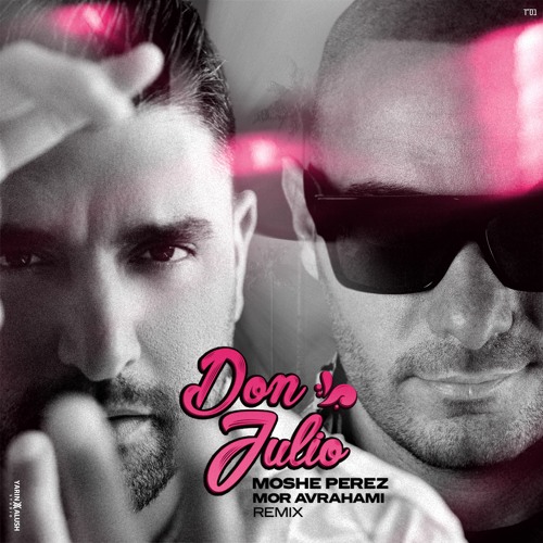 Moshe Perez - Don Julio (Mor Avrahami Remix)