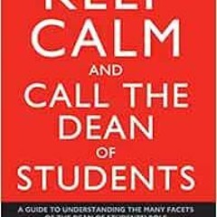 [Download] KINDLE 📭 Keep Calm and Call the Dean of Students: A Guide to Understandin