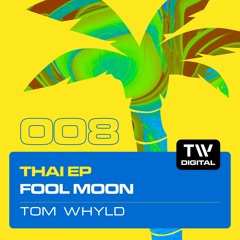 TWDIG008 THAI EP - Tom Whyld - Fool Moon - TW Digital Records [PREVIEW]