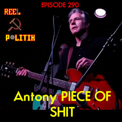 PREVIEW: Episode 290 - Antony PIECE OF SHIT