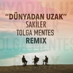 Sakiler - Dünyadan Uzak (Tolga Mentes Remix)