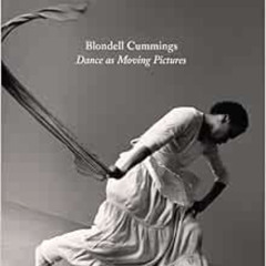 free EPUB 🗂️ Blondell Cummings: Dance as Moving Pictures by Kristin Juarez,Rebecca P