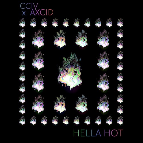 CCIV x AXCID - HELLA HOT