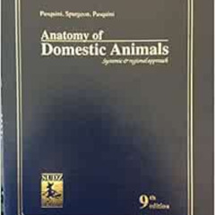 [View] EBOOK 📋 Anatomy of Domestic Animals: Systemic & Regional Approach by unknown