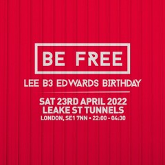 Be Free / Promo Mix by Lee b3 Edwards for Leake St Tunnels - Sat 23rd April 2022