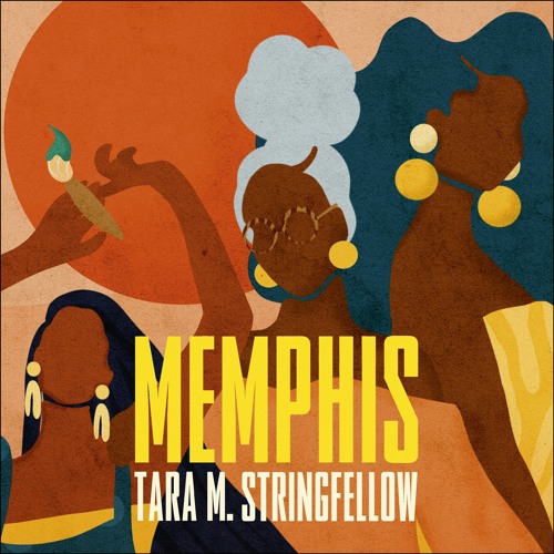 memphis a novel by tara m stringfellow memphis a novel by tara m stringfellow