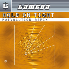 Lambda - Hold on Tight (MatVolution Remix)