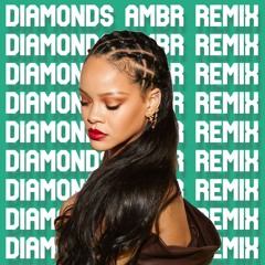 Diamonds (AMBR Remix)