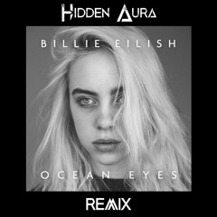 Billie Eilish - Ocean Eyes (Hidden Aura Remix) FREE DL
