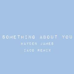 Something about you - Hayden James ( Iaco remix )