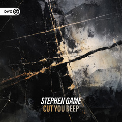 Stephen Game - Cut You Deep (DWX Copyright Free)