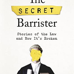 Read KINDLE 📂 The Secret Barrister: Stories of the Law and How It's Broken by  The S