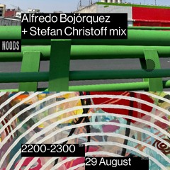 Alfredo Bojórquez and Stefan Christoff - Noods radio mix
