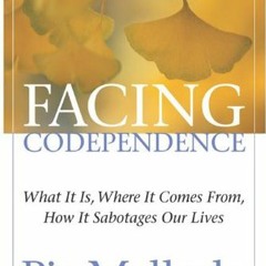 [DOWNLOAD] EBOOK 📦 Facing Codependence: What It Is, Where It Comes from, How It Sabo