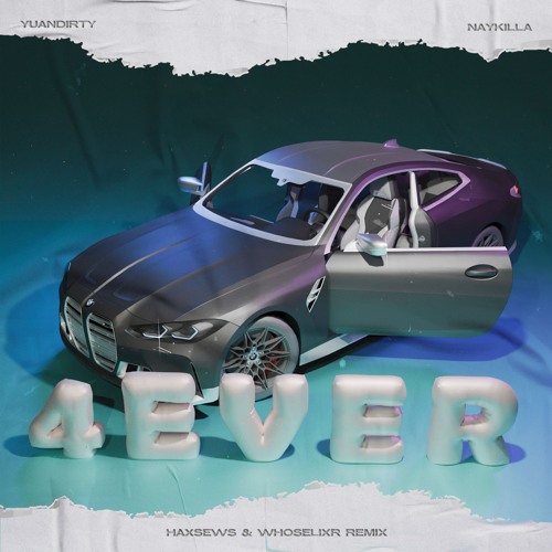 Yuandirty, Naykilla - 4EVER (Haxsews, whoselixr remix)
