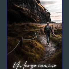 ebook read pdf 📖 Un largo camino: Superando Obstáculos / Disfrutando La Vida (Spanish Edition) Pdf