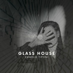 Glass House - Emmelie Tiponi (Demo)