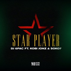 Star Player (Dj 6pac feat. Soko7 & Kobi Jonz) prod by Semaj