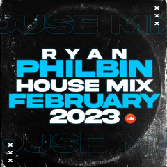 Ryan Philbin | House Mix February 2023