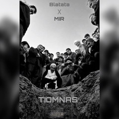 MIR x Blatata - TIOMNAS