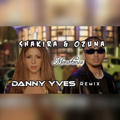 Shakira & Ozuna - Monotonia (Danny Yves Remix)