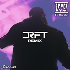 [IVY] - On The List (DRIFT Remix) [CRUCAST REMIX COMPETITION]
