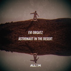Evi Orgatz - Astronaut In The Desert