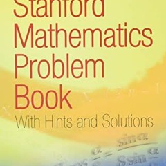 DOWNLOAD EPUB 🎯 The Stanford Mathematics Problem Book: With Hints and Solutions (Dov